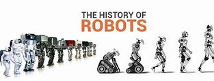Image result for The History and Present of Robotics in Engineering