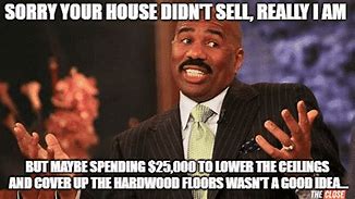 Image result for Selling Your Home Meme
