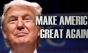Image result for We Will Make America Great Again