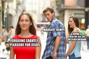 Image result for Margery Kempe Meme