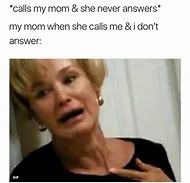 Image result for Answer Mother Phone Calls Memes