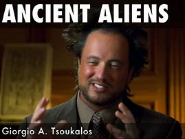 Image result for Ancient Aliens Guy Abduction Meme