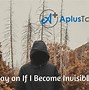 Image result for Become Invisible