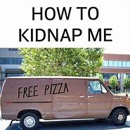 Image result for How to Kidnap Meme