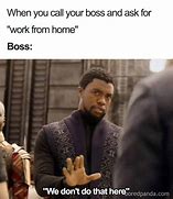 Image result for Boss Gone No Work Meme
