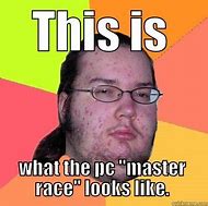 Image result for PC Master Race Peasant Meme