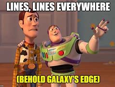 Image result for Galaxy's Edge Meme