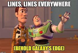 Image result for Galaxy's Edge Meme Lines