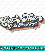 Image result for Let the Good Times Roll Retro Text