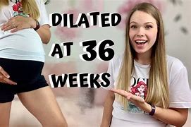 Image result for Dilated at 36 Weeks Pregnant