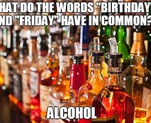 Image result for Alcohol Birthday Meme