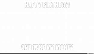 Image result for Birthday Money Meme