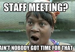 Image result for Yay Another Meeting Meme