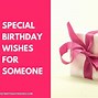 Image result for Happy Birthday Wishes Someone Special