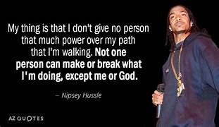 Image result for Nipsey Hussle Inspirational Quotes