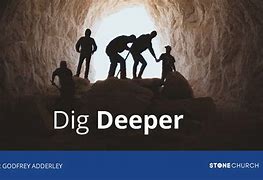 Image result for Come On Dig Deep