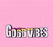 Image result for Good Vibes Only Background