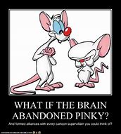 Image result for Pinky and the Brain Eyeore Meme