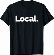 Image result for Local Now T-Shirt