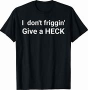Image result for Heck Meme T-shirt