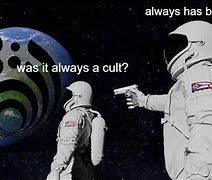 Image result for You Are in a Cult Meme