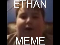 Image result for My Name Is Ethan Meme