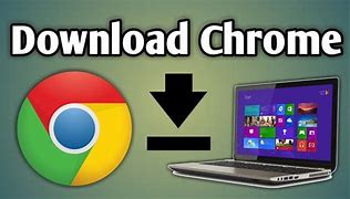 Image result for Chrome Download for Laptop