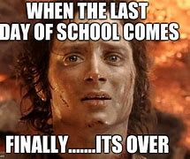 Image result for Last Day School Meme