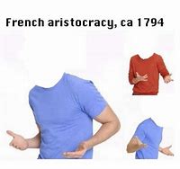 Image result for French Aristocracy Meme
