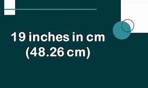 Image result for 19 Inch to Cm