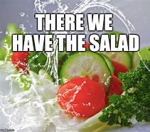 Image result for Made a Salad Meme