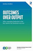 Image result for Outcomes Over Output