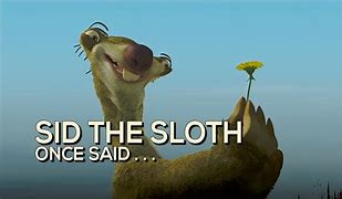 Image result for Sid the Sloth Song