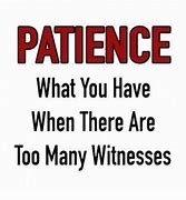 Image result for No Patience Meme