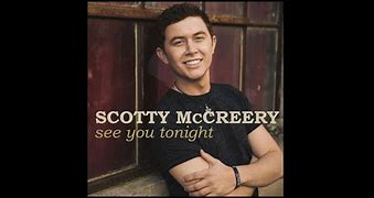 Image result for Scotty McCreery See You Tonight