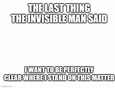 Image result for Invisible Man Funny Memes