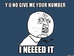 Image result for Give Me Your Number Meme