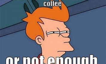 Image result for Friday Eve Coffee Meme