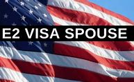 Image result for E2 Visa Spouse