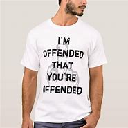 Image result for You're Offended