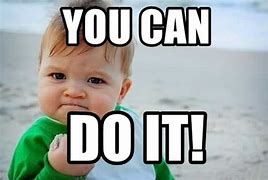 Image result for You Can Do It Baby Meme Shirt