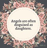Image result for Daughter Angel Quote