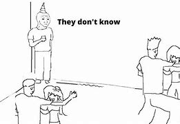 Image result for They Don't Know Même