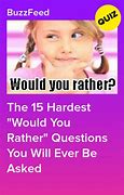 Image result for Would You Rather Questions Hardest Ever