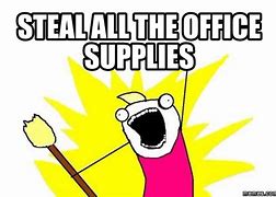 Image result for Meme About Office Supplies