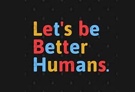 Image result for Be a Better Human Cartoons