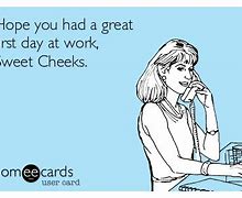 Image result for Meme About Have a Great First Day of Work
