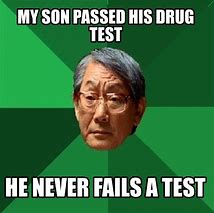 Image result for Passed Drug Test Meme