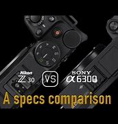 Image result for Sony A6300 vs Z30