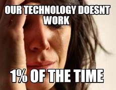 Image result for When Technology Doesn't Work Meme